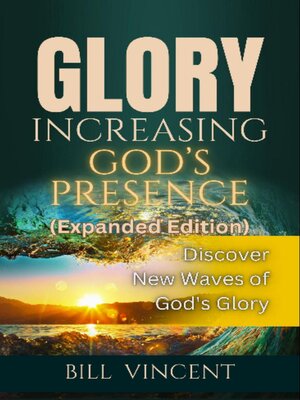 cover image of Glory Increasing God's Presence (Expanded Edition)